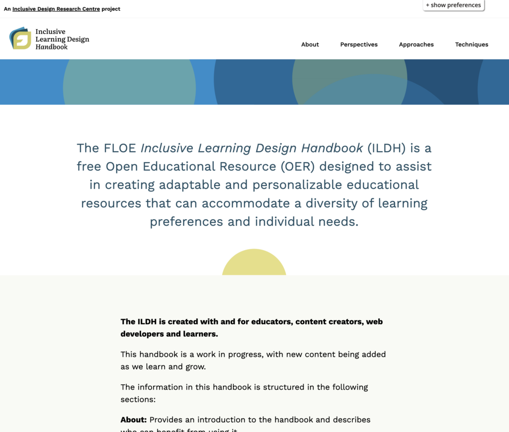 content on landing page reads: 

The FLOE Inclusive Learning Design Handbook (ILDH) is a free Open Educational Resource (OER) designed to assist in creating adaptable and personalizable educational resources that can accommodate a diversity of learning preferences and individual needs.

The ILDH is created with and for educators, content creators, web developers and learners.